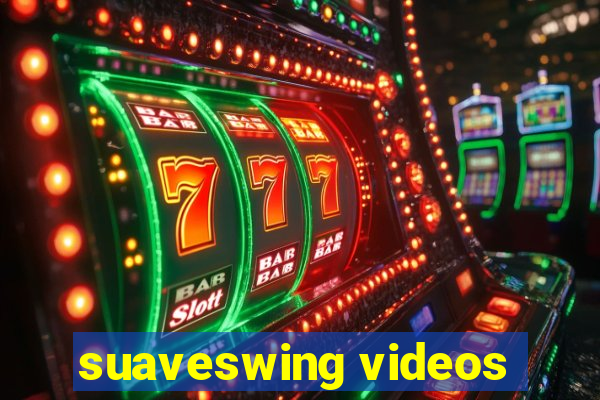 suaveswing videos